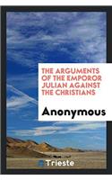 Arguments of the Emperor Julian Against the Christians