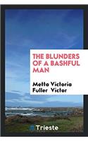 The Blunders of a Bashful Man