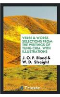 Verse & Worse. Selections from the Writings of Tung Chia. with Illustrations