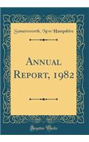 Annual Report, 1982 (Classic Reprint)
