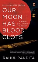 Our Moon Has Blood Clots: A Memoir Of A Lost Home In Kashmir