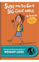 Susie and the Great Big Giant Apple: The Storybook Illustrated Guide to Weight Loss