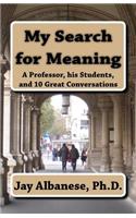 My Search for Meaning: A Professor, His Students, and 10 Great Conversations