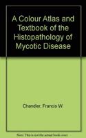 A Colour Atlas and Textbook of the Histopathology of Mycotic Disease