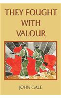 They Fought With Valour