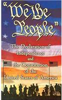 We the People: The Declaration of Independence and the Constitution of the United States of America