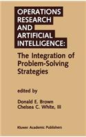 Operations Research and Artificial Intelligence: The Integration of Problem-Solving Strategies