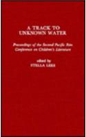 A Track to Unknown Water: Proceedings of the Second Pacific Rim Conference on Children's Literature