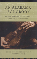 An Alabama Songbook: Ballads, Folksongs, and Spirituals Collected by Byron Arnold