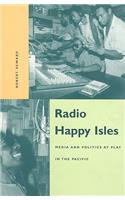 Radio Happy Isles: Media and Politics at Play in the Pacific