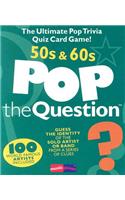 Pop the Question 50s & 60s: The Ultimate Pop Trivia Quiz Card Game!