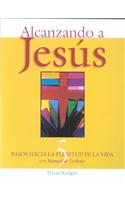 Alcanzando A Jesus