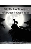 Why the Coyote Yelps: Fifth Grade Pourquoi Tales