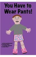 You Have to Wear Pants