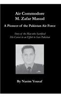 Air Commodore M. Zafar Masud - A Pioneer of the Pakistan Air Force