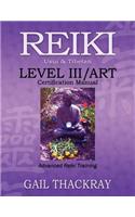 REIKI, Usui & Tibetan, Level III/ART Certification Manual, Advanced Reiki Training