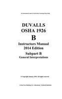 Duvalls OSHA 1926 Instructors Manual 2014 Edition Subpart B-General Interpretations: 1926 Subpart B-General Interpretations(English)