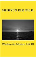 Wisdom for Modern Life III