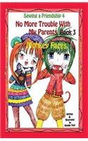 Sewing a Friendship 4. No More Trouble with My Parents. Monkey Faces