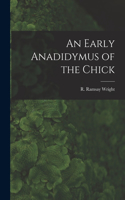 Early Anadidymus of the Chick [microform]