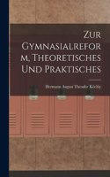 Zur Gymnasialreform, Theoretisches und Praktisches