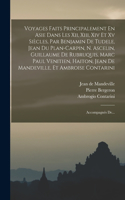 Voyages Faits Principalement En Asie Dans Les Xii, Xiii, Xiv Et Xv Siècles, Par Benjamin De Tudele, Jean Du Plan-carpin, N. Ascelin, Guillaume De Rubruquis, Marc Paul Venitien, Haiton, Jean De Mandeville, Et Ambroise Contarini