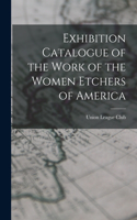Exhibition Catalogue of the Work of the Women Etchers of America