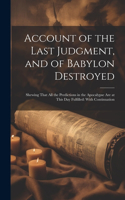 Account of the Last Judgment, and of Babylon Destroyed