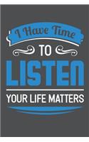 I Have Time To Listen Your Life Matters
