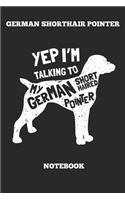 German Shorthair Pointer Yep I´m Talking To My German Shortthaired Pointer Notebook
