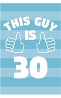 Notebook for 30 Year Old Man - This Guy Is 30 Years Old - Mens Journal - 30th Birthday Gift For Men: Medium College-Ruled Journey Diary, 110 page, Lined, 6x9 (15.2 x 22.9 cm)