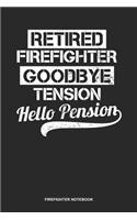 Firefighter Notebook: Blank Log Book For Fighter Against Fire: Retired Firefighter Journal Hello Pension Gift