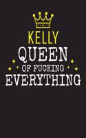KELLY - Queen Of Fucking Everything: Blank Quote Composition Notebook College Ruled Name Personalized for Women. Writing Accessories and gift for mom, wife, girlfriend, daugther, sister