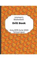 Womens Basketball Drill Book July 2019 - June 2020 School Year: 2019-2020 Coach Schedule Organizer For Teaching Fundamentals Practice Drills, Strategies, Offense Defense Skills, Development Training and Leadershi