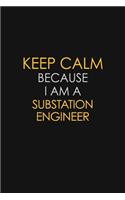 Keep Calm Because I Am A Substation Engineer