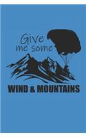 Give Me Some Wind & Mountains: Paragleiten Notebook Parasailing Notizbuch Planer 6x9 kariert squared
