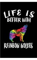Life Is Better With Rainbow Wolves: Animal Nature Collection