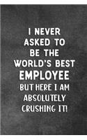 I Never Asked To Be The World's Best Employee