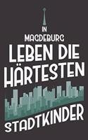 In Magdeburg Leben Die Härtesten Stadtkinder: DIN A5 6x9 I 120 Seiten I Punkteraster I Notizbuch I Notizheft I Notizblock I Geschenk I Geschenkidee