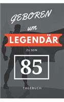 Geboren um LEGENDÄR zu sein 85 TAGEBUCH