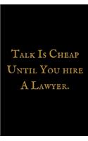 Talk Is Cheap Until You Hire A Lawyer