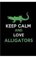 Keep Calm and Love Alligators