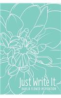 Just Write It. Dahlia Flower Inspiration