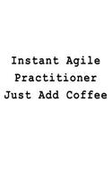 Instant Agile Practitioner Just Add Coffee