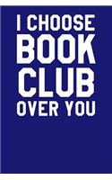 I Choose Book Club Over You: Dot Grid Notebook 6x9 120 Pages