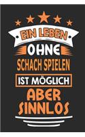 Ein Leben ohne Schach spielen ist möglich aber sinnlos: Notizbuch, Notizblock, Geburtstag Geschenk Buch mit 110 linierten Seiten