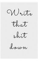 Write That Shit Down