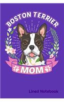 BOSTON TERRIER MOM Lined Notebook