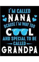 I'm called Nana bcause I'm way too cool and special to be called Grandpa: Fathers day gift Notebook journal 100 blank pages 8.5x11 diary for gift