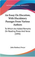 An Essay On Elocution, With Elucidatory Passages From Various Authors